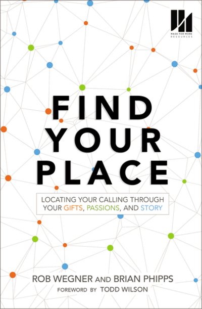 Cover for Rob Wegner · Find Your Place: Locating Your Calling Through Your Gifts, Passions, and Story (Taschenbuch) (2019)