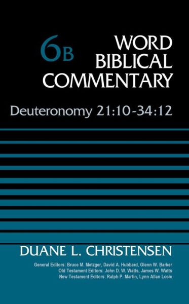 Cover for Duane Christensen · Deuteronomy 21:10-34:12, Volume 6B - Word Biblical Commentary (Hardcover Book) (2015)