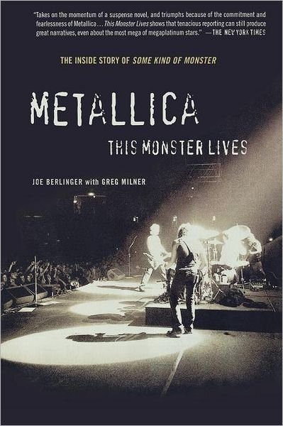 Metallica: This Monster Lives: the Inside Story of Some Kind of Monster - Greg Milner - Books - St. Martin's Griffin - 9780312333126 - November 1, 2005