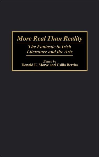 Cover for Csilla Bertha · More Real Than Reality: The Fantastic in Irish Literature and the Arts (Hardcover bog) (1991)