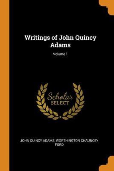 Cover for John Quincy Adams · Writings of John Quincy Adams; Volume 1 (Paperback Book) (2018)