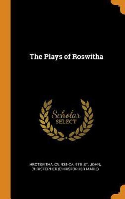 Cover for Ca 935-Ca 975 Hrotsvitha · The Plays of Roswitha (Innbunden bok) (2018)