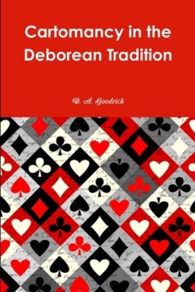 Cover for D. a Goodrich · Cartomancy in the Deborean Tradition (Book) (2019)