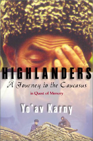 Highlanders: a Journey to the Caucasus in Quest of Memory - Yo'av Karny - Livros - Farrar, Straus and Giroux - 9780374528126 - 5 de dezembro de 2001