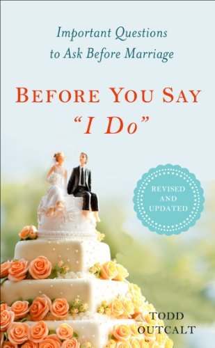 Before You Say "I Do": Important Questions to Ask Before Marriage, Revised and Updated - Todd Outcalt - Kirjat - Penguin Publishing Group - 9780399167126 - tiistai 7. tammikuuta 2014