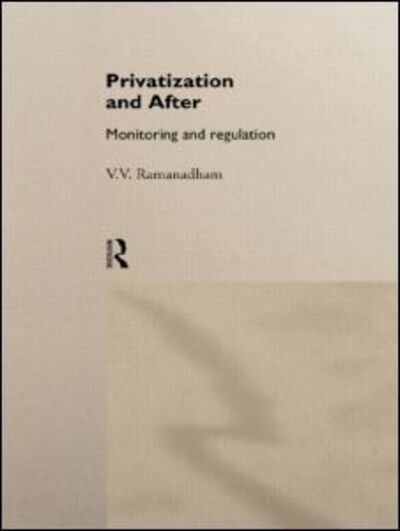 Cover for V Ramanadham · Privatization and After: Monitoring and Regulation (Gebundenes Buch) (1994)