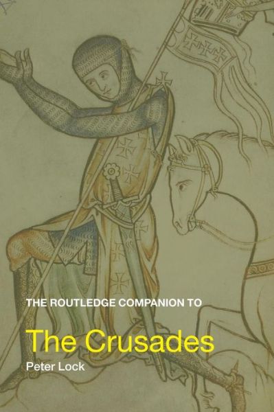 Cover for Lock, Peter (University of Leeds, UK) · The Routledge Companion to the Crusades - Routledge Companions to History (Paperback Book) [New edition] (2006)