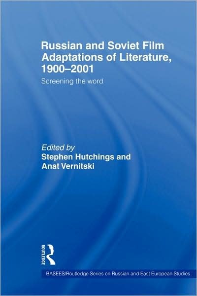 Cover for Hutchings Stephen · Russian and Soviet Film Adaptations of Literature, 1900-2001: Screening the Word - BASEES / Routledge Series on Russian and East European Studies (Paperback Bog) (2009)