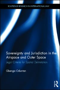 Cover for Gbenga Oduntan · Sovereignty and Jurisdiction in Airspace and Outer Space: Legal Criteria for Spatial Delimitation (Hardcover Book) (2011)