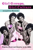 Cover for Warwick, Jacqueline (Dalhousie University, Canada) · Girl Groups, Girl Culture: Popular Music and Identity in the 1960s (Hardcover Book) (2007)