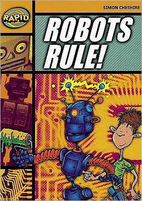 Cover for Simon Cheshire · Rapid Reading: Robots Rule (Stage 4, Level 4A) - Rapid (Paperback Book) (2006)