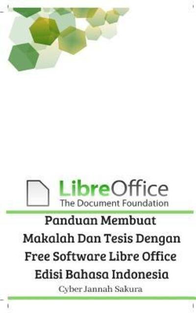 Cover for Cyber Jannah Sakura · Panduan Membuat Makalah Dan Tesis Dengan Free Software Libre Office Edisi Bahasa Indonesia (Paperback Book) (2024)