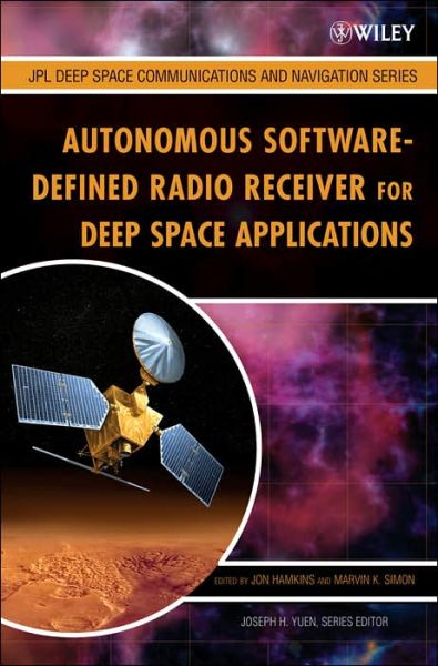 Cover for J Hamkins · Autonomous Software-Defined Radio Receivers for Deep Space Applications - JPL Deep-Space Communications and Navigation Series (Hardcover Book) (2006)