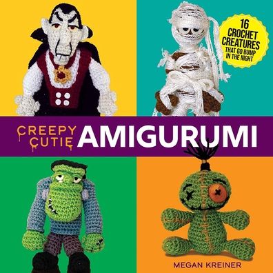 Cover for Megan Kreiner · Creepy Cutie Amigurumi: 17 Crochet Creatures That Go Bump in the Night (Paperback Book) [Redesign of Creepy Crawly Crochet edition] (2023)