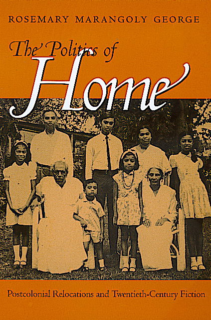 Cover for Rosemary Marangoly George · The Politics of Home: Postcolonial Relocations and Twentieth-Century Fiction (Paperback Book) (1999)