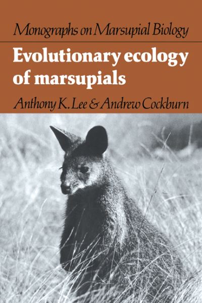 Cover for Lee, Anthony K. (Monash University, Victoria) · Evolutionary Ecology of Marsupials - Monographs on Marsupial Biology (Paperback Bog) (2008)