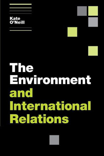 The Environment and International Relations - Themes in International Relations - O'Neill, Kate (University of California, Berkeley) - Bøger - Cambridge University Press - 9780521603126 - 22. januar 2009