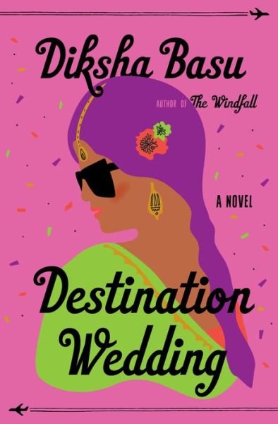Cover for Diksha Basu · Destination Wedding: A Novel (Hardcover Book) (2020)
