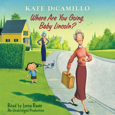 Cover for Kate DiCamillo · Where Are You Going, Baby Lincoln? Tales from Deckawoo Drive, Volume Three (CD) (2016)