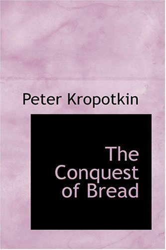 Cover for Peter Kropotkin · The Conquest of Bread (Hardcover bog) (2008)