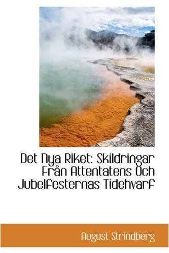 Cover for August Strindberg · Det Nya Riket: Skildringar Från Attentatens Och Jubelfesternas Tidehvarf (Hardcover Book) (2008)