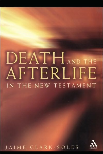 Cover for Jaime Clark-Soles · Death and the Afterlife in the New Testament (Paperback Book) (2006)