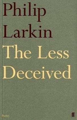 The Less Deceived - Philip Larkin - Books - Faber & Faber - 9780571260126 - March 17, 2011