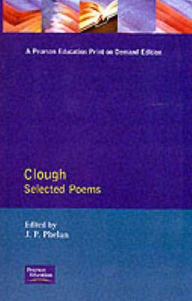 Clough: Selected Poems - Longman Annotated Texts - Arthur Hugh Clough - Bücher - Taylor & Francis Ltd - 9780582051126 - 10. Mai 1995