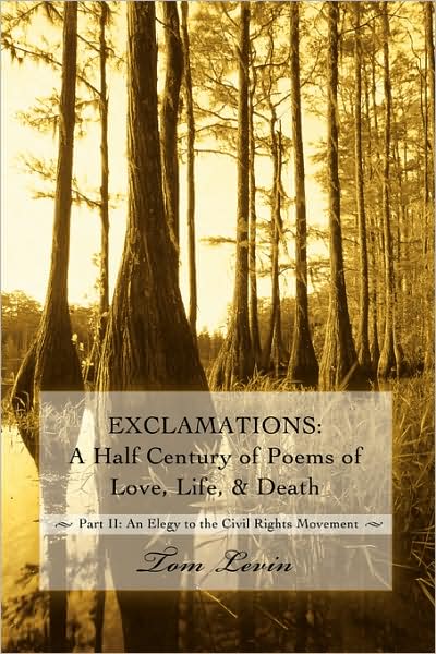 Cover for Tom Levin · Exclamations: a Half Century of Poems of Love, Life, &amp; Death: Part Ii: an Elegy to the Civil Rights Movement (Paperback Book) (2008)