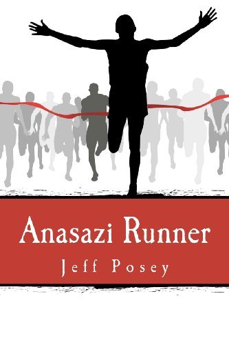 Anasazi Runner: a Novel of Identity and Speed - Jeff Posey - Bøger - Hot Water Press - 9780615597126 - 21. marts 2012