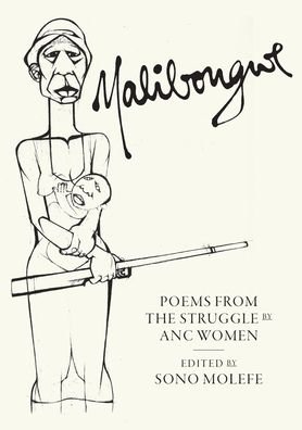 Cover for Sono Molefe · Malibongwe Poems from the Struggle by ANC Women (Book) (2020)