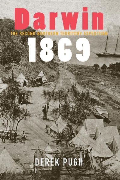 Cover for Derek Pugh · Darwin 1869 The Second Northern Territory Expedition (Paperback Book) (2018)