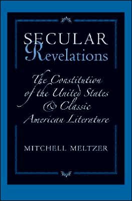 Cover for Mitchell Meltzer · Secular Revelations: The Constitution of the United States and Classic American Literature (Hardcover Book) (2005)