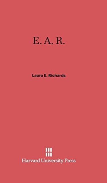 Cover for Laura E. Richards · E. A. R. (Hardcover Book) (1936)
