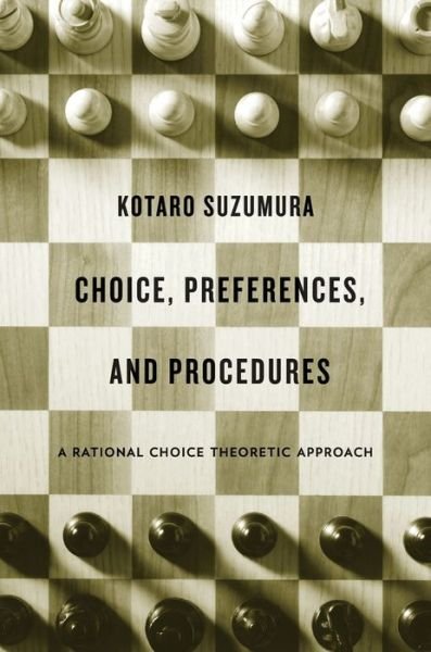Cover for Kotaro Suzumura · Choice, Preferences, and Procedures: A Rational Choice Theoretic Approach (Hardcover Book) (2016)