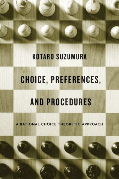 Cover for Kotaro Suzumura · Choice, Preferences, and Procedures: A Rational Choice Theoretic Approach (Hardcover Book) (2016)