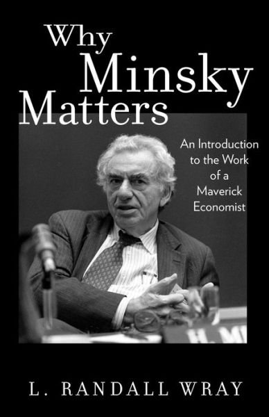 Cover for Wray · Why Minsky Matters (Book) (2015)