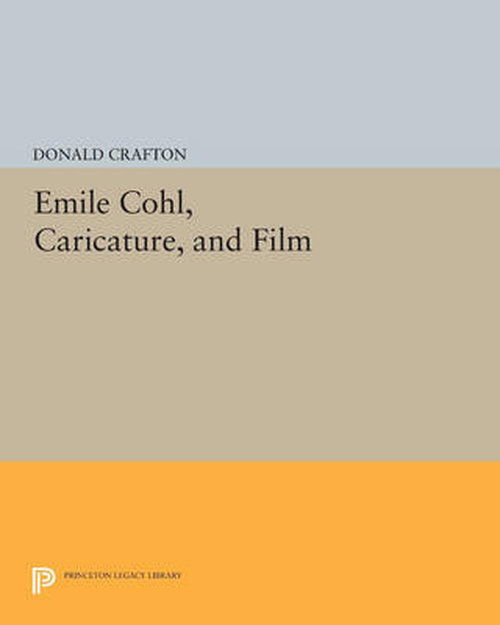 Cover for Donald Crafton · Emile Cohl, Caricature, and Film - Princeton Legacy Library (Pocketbok) (2014)