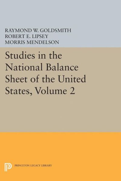 Cover for Raymond William Goldsmith · Studies in the National Balance Sheet of the United States, Volume 2 - National Bureau of Economic Research Publications (Paperback Book) (2015)