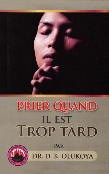 Cover for Dr D K Olukoya · Prier Quand Il Est Trop Tard (Pocketbok) (2015)