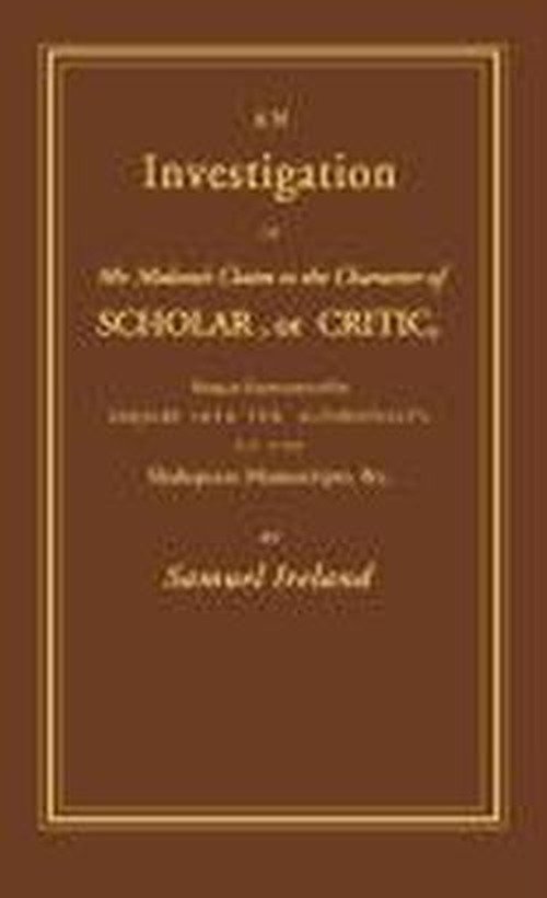 Investigation into Mr. Malone's Claim to Charter of Scholar: Volume 24 - Samuel Ireland - Kirjat - Taylor & Francis Ltd - 9780714625126 - perjantai 1. toukokuuta 1970