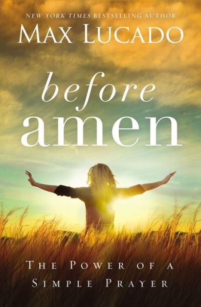 Cover for Max Lucado · Before Amen: The Power of a Simple Prayer (Pocketbok) (2016)