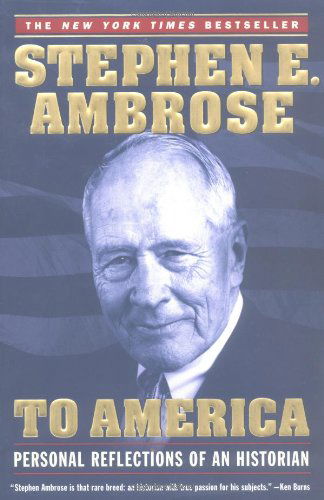 Cover for Stephen E. Ambrose · To America: Personal Reflections of an Historian (Paperback Book) (2003)