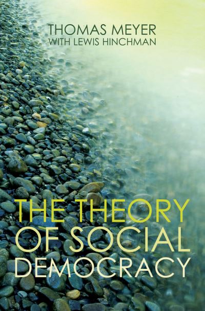 Cover for Thomas Meyer · The Theory of Social Democracy (Hardcover Book) (2007)