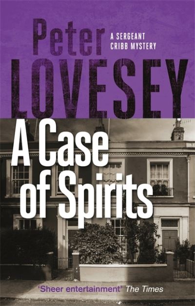 Cover for Peter Lovesey · A Case of Spirits: The Sixth Sergeant Cribb Mystery - Sergeant Cribb (Taschenbuch) (2020)