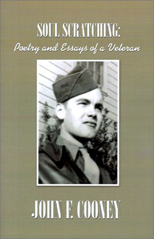 Cover for John F. Cooney · Soul Scratching: : Poetry and Essays of a Veteran (Hardcover Book) (2001)