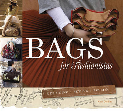 Cover for Nani Coldine · Bags for Fashionistas: Designing, Sewing, Selling (Paperback Book) (2015)