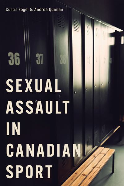 Cover for Curtis Fogel · Sexual Assault in Canadian Sport (Hardcover Book) (2023)