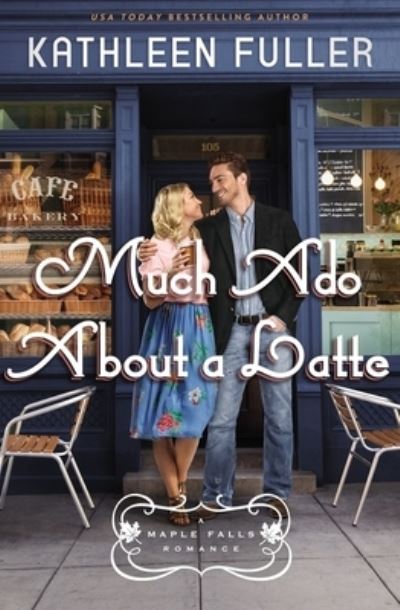 Cover for Kathleen Fuller · Much Ado About a Latte - A Maple Falls Romance (Paperback Book) (2022)