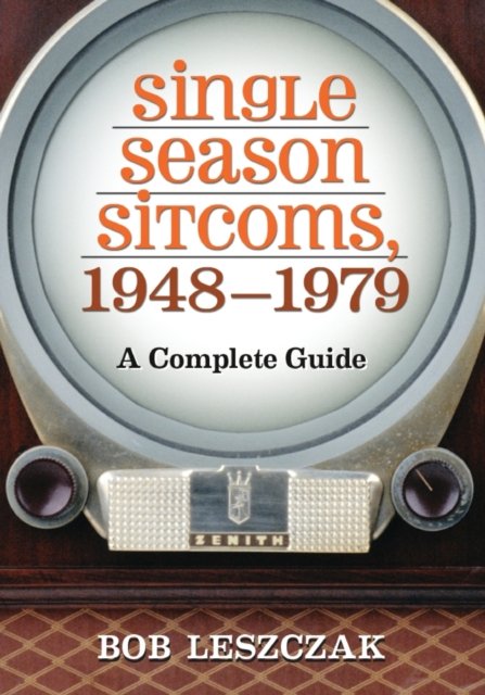 Cover for Bob Leszczak · Single Season Sitcoms, 1948-1979: A Complete Guide (Paperback Book) (2012)